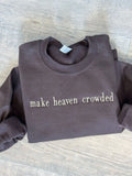 Make Heaven Crowded Crewneck